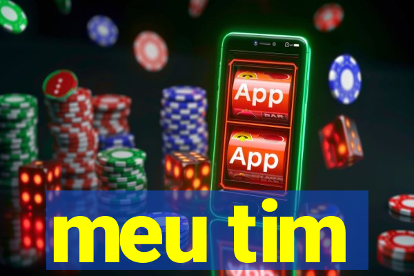 meu tim